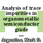Analysis of trace impurities in organometallic semiconductor grade reagent materials using electrothermal vaporization: inductively coupled plasma spectrometry /