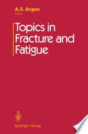 Topics in Fracture and Fatigue [E-Book] /