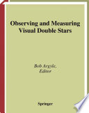 Observing and Measuring Visual Double Stars [E-Book] /