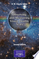 Observing and Measuring Visual Double Stars [E-Book] /