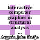 Interactive computer graphics in structural analysis : online interactive computing : international symposium : Uxbridge, 04.09.72-07.09.72 /