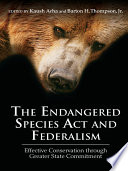 The Endangered Species Act and federalism : effective conservation through greater state commitment [E-Book] /
