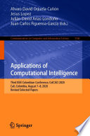 Applications of Computational Intelligence [E-Book] : Third IEEE Colombian Conference, ColCACI 2020, Cali, Colombia, August 7-8, 2020, Revised Selected Papers /