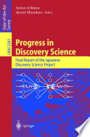 Progress in Discovery Science [E-Book] : Final Report of the Japanese Dicsovery Science Project /