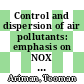 Control and dispersion of air pollutants: emphasis on NOX and particulate emissions : AICHE meetings 1976: papers : Kansas-City, MO, Atlantic-City, NJ, Chicago, IL, 1976 /