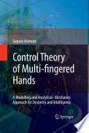 Control Theory of Multi-fingered Hands [E-Book] : A Modelling and Analytical-Mechanics Approach for Dexterity and Intelligence /