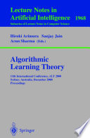Algorithmic Learning Theory [E-Book] : 11th International Conference, ALT 2000 Sydney, Australia, December 11–13, 2000 Proceedings /