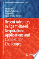Recent Advances in Agent-Based Negotiation: Applications and Competition Challenges [E-Book] /
