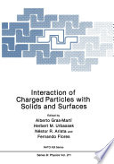 Interaction of Charged Particles with Solids and Surfaces [E-Book] /