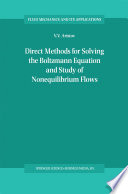 Direct Methods for Solving the Boltzmann Equation and Study of Nonequilibrium Flows [E-Book] /