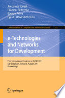 e-Technologies and Networks for Development [E-Book] : First International Conference, ICeND 2011, Dar-es-Salaam, Tanzania, August 3-5, 2011. Proceedings /