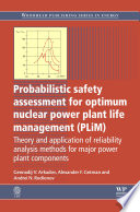 Probabilistic safety assessment for optimum nuclear power plant life management (PLiM) [E-Book] : theory and application of reliability analysis methods for major power plant components /
