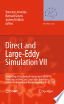 Direct and Large-Eddy Simulation VII [E-Book] : Proceedings of the Seventh International ERCOFTAC Workshop on Direct and Large-Eddy Simulation, held at the University of Trieste, September 8-10, 2008 /