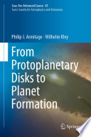 From Protoplanetary Disks to Planet Formation [E-Book] : Saas-Fee Advanced Course 45. Swiss Society for Astrophysics and Astronomy /