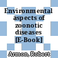 Environmental aspects of zoonotic diseases [E-Book] /