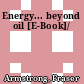 Energy... beyond oil [E-Book]/