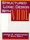 Structured logic design with VHDL /