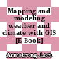 Mapping and modeling weather and climate with GIS [E-Book] /