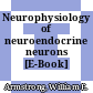 Neurophysiology of neuroendocrine neurons [E-Book] /