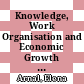 Knowledge, Work Organisation and Economic Growth [E-Book] /