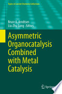 Asymmetric Organocatalysis Combined with Metal Catalysis [E-Book] /