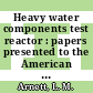 Heavy water components test reactor : papers presented to the American Nuclear Society on June 17, 1959 [E-Book]