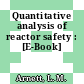 Quantitative analysis of reactor safety : [E-Book]
