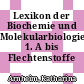Lexikon der Biochemie und Molekularbiologie. 1. A bis Flechtenstoffe /