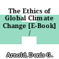 The Ethics of Global Climate Change [E-Book] /