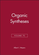 Organic synthesis. 70: an annual publication of satisfactory methods for the preparation of organic chemicals /