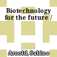 Biotechnology for the future /