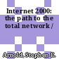 Internet 2000: the path to the total network /