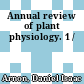 Annual review of plant physiology. 1 /