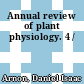 Annual review of plant physiology. 4 /
