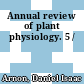 Annual review of plant physiology. 5 /