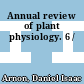 Annual review of plant physiology. 6 /