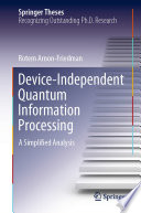 Device-Independent Quantum Information Processing [E-Book] : A Simplified Analysis /