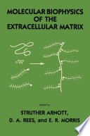 Molecular Biophysics of the Extracellular Matrix [E-Book] /