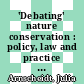 'Debating' nature conservation : policy, law and practice in Indonesia : a discourse analysis of history and present [E-Book] /