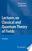 Lectures on Classical and Quantum Theory of Fields [E-Book] /