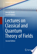 Lectures on Classical and Quantum Theory of Fields [E-Book] /