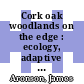 Cork oak woodlands on the edge : ecology, adaptive management, and restoration [E-Book] /