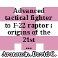 Advanced tactical fighter to F-22 raptor : origins of the 21st century air dominance fighter [E-Book] /
