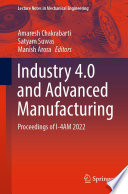 Industry 4.0 and Advanced Manufacturing [E-Book] : Proceedings of I-4AM 2022 /