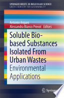 Soluble Bio-based Substances Isolated From Urban Wastes [E-Book] : Environmental Applications /