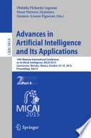 Advances in Artificial Intelligence and Its Applications [E-Book] : 14th Mexican International Conference on Artificial Intelligence, MICAI 2015, Cuernavaca, Morelos, Mexico, October 25-31, 2015, Proceedings, Part II /