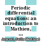 Periodic differential equations: an introduction to Mathieu, Lame and allied functions /
