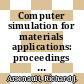 Computer simulation for materials applications: proceedings of the international conference. 1976, pt 01: Gaithersburg, MD, 19.04.76-21.04.76 /