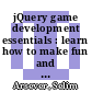 jQuery game development essentials : learn how to make fun and addictive multi-platform games using jQuery [E-Book] /