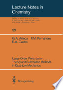 Large Order Perturbation Theory and Summation Methods in Quantum Mechanics [E-Book] /